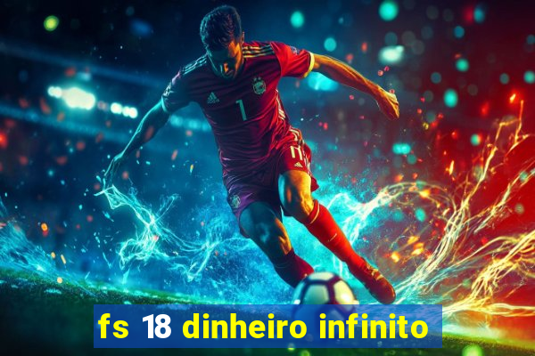 fs 18 dinheiro infinito